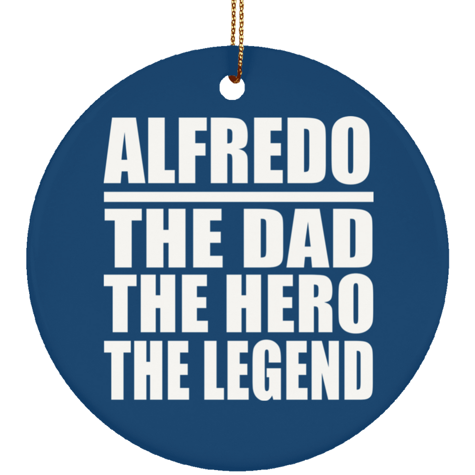 Alfredo The Dad The Hero The Legend - Circle Ornament