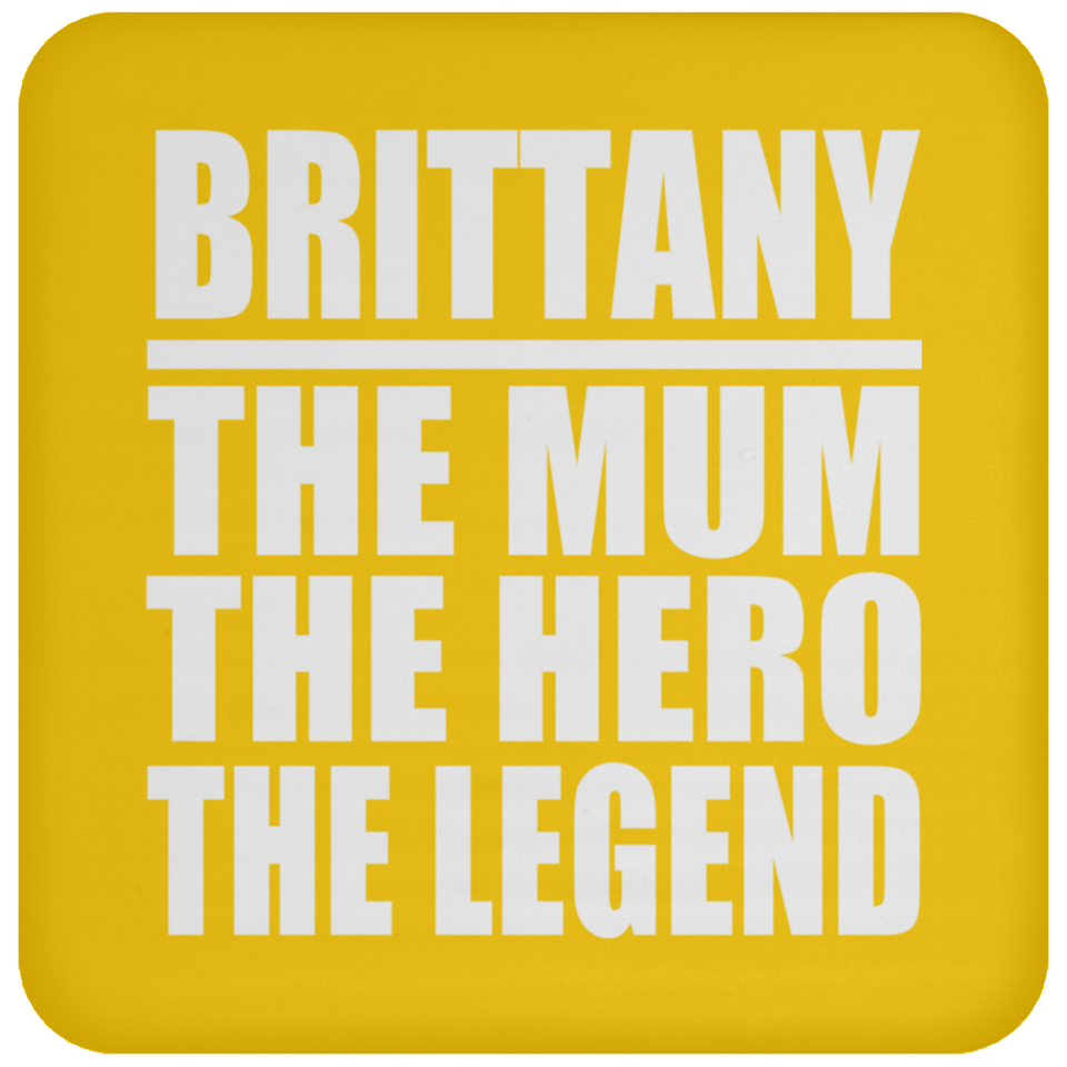 Brittany The Mum The Hero The Legend - Drink Coaster