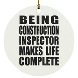 Being Construction Inspector Makes Life Complete - Circle Ornament