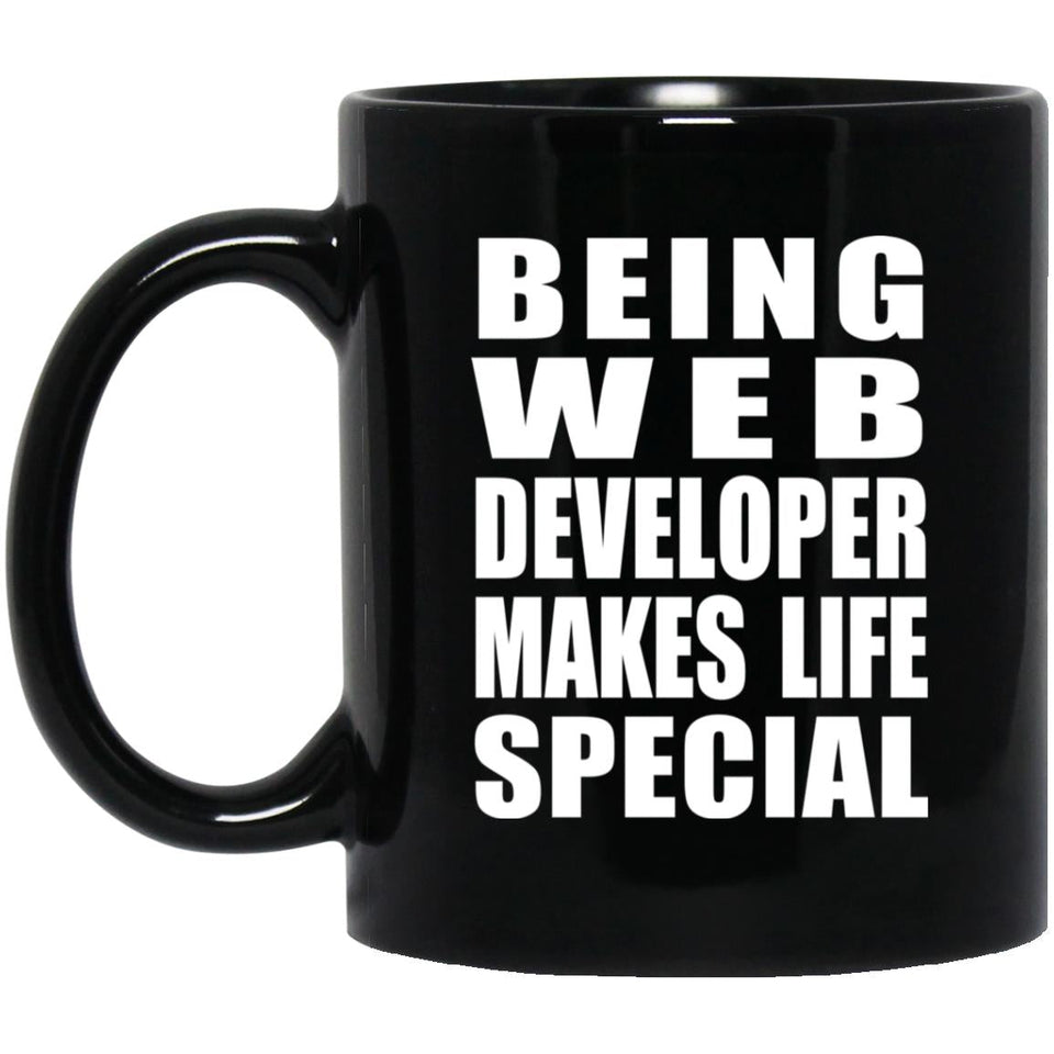 Being Web Developer Makes Life Special - 11oz Coffee Mug Black
