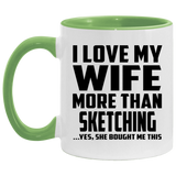 I Love My Wife More Than Sketching - 11oz Accent Mug Green