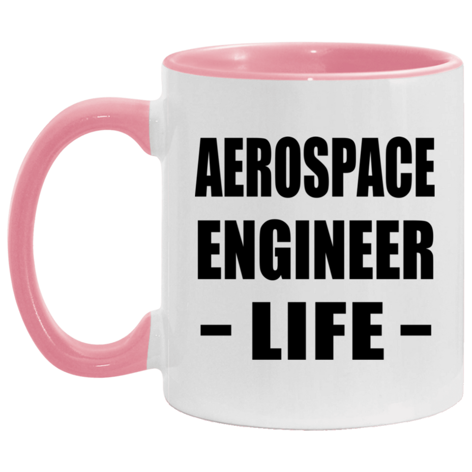 Aerospace Engineer Life - 11oz Accent Mug Pink