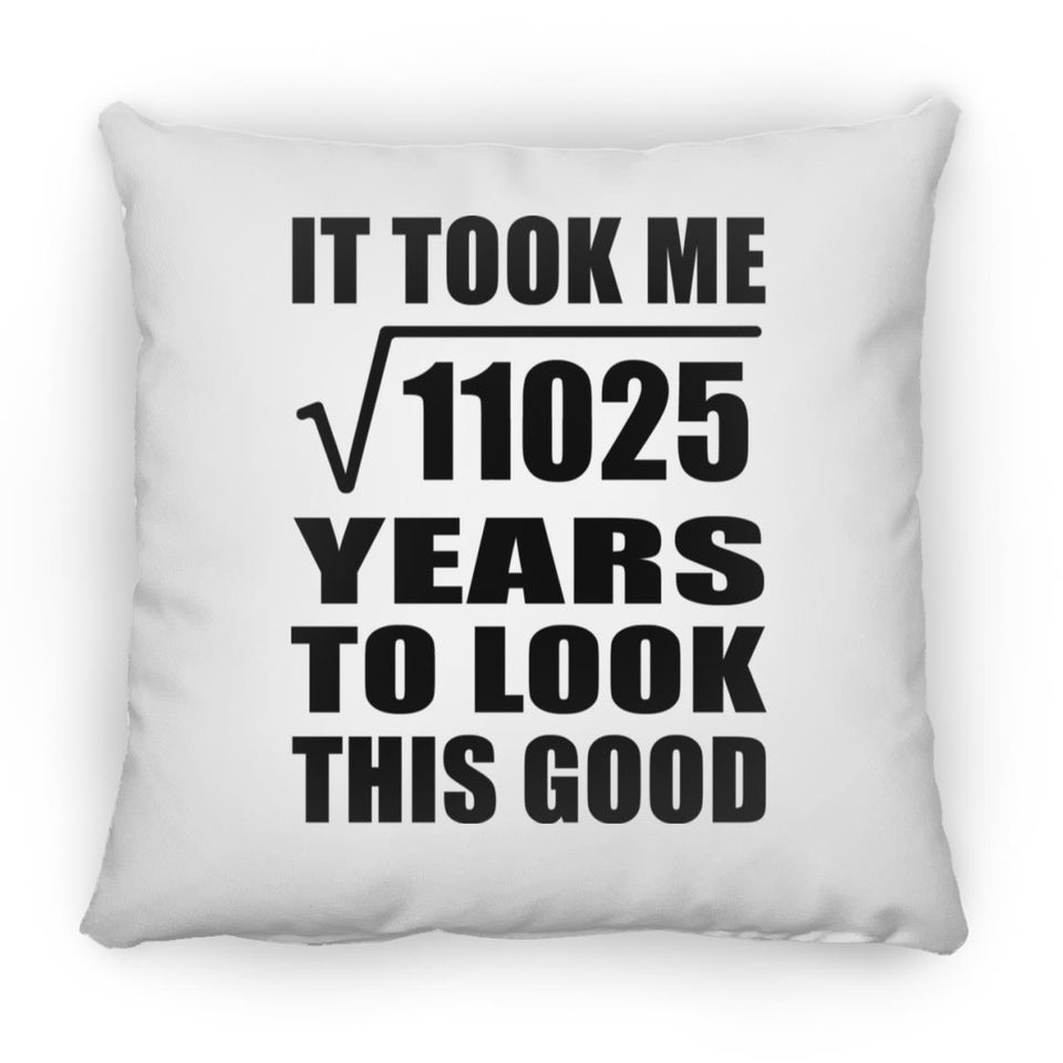105th Birthday Took Square Root of 11025 Years To Look Good - Throw Pillow