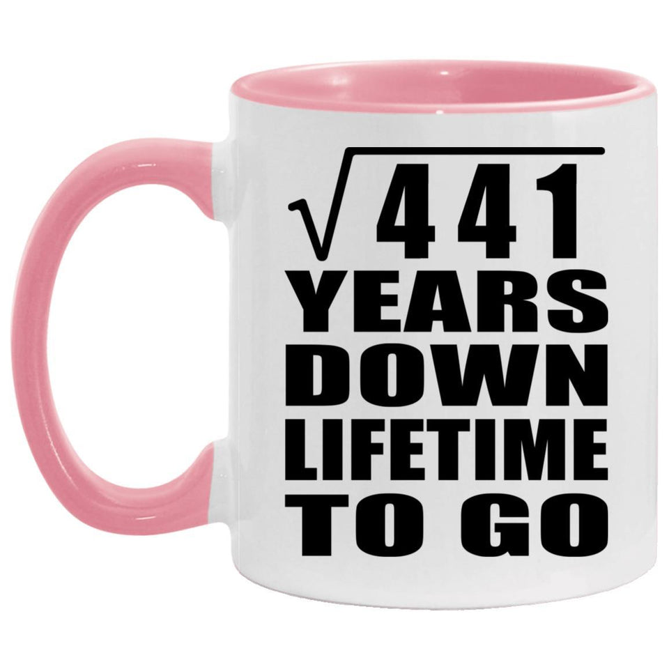 21st Anniversary Square Root of 441 Years Lifetime To Go - 11oz Accent Mug Pink