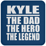 Kyle The Dad The Hero The Legend - Drink Coaster