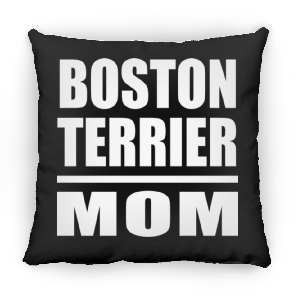 Boston Terrier Mom - Throw Pillow Black
