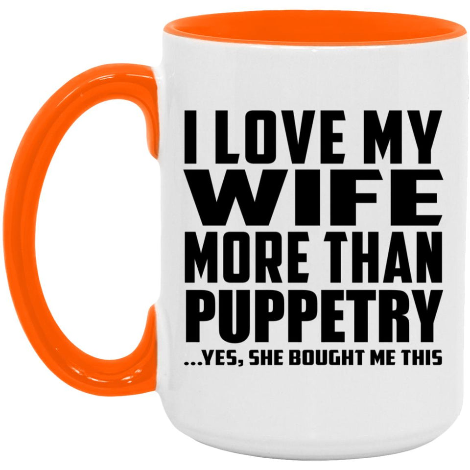 I Love My Wife More Than Puppetry - 15oz Accent Mug Orange