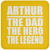 Arthur The Dad The Hero The Legend - Drink Coaster