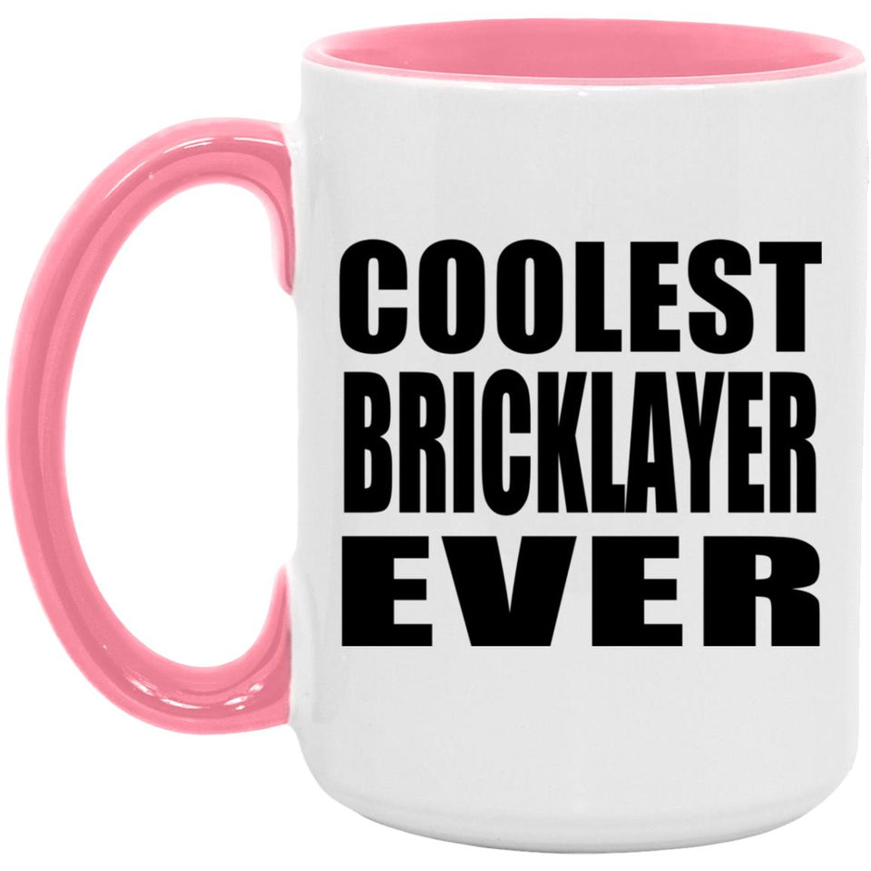 Coolest Bricklayer Ever - 15oz Accent Mug Pink