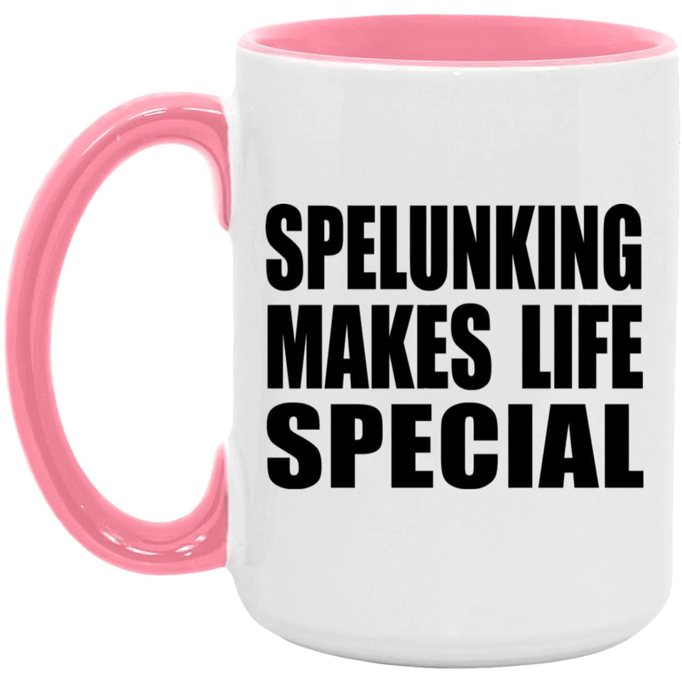 Spelunking Makes Life Special - 15oz Accent Mug Pink