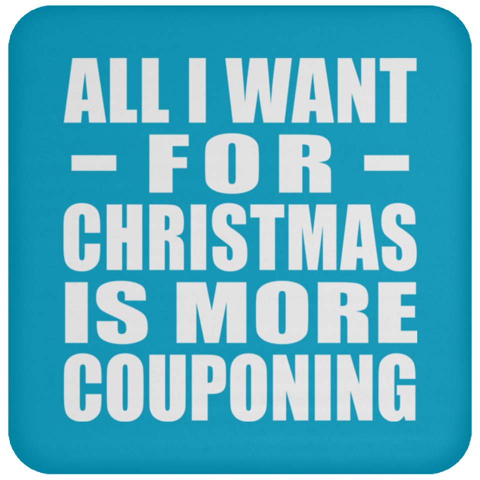 All I Want For Christmas Is More Couponing - Coaster