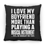 I Love My Boyfriend More Than Playing A Musical Instrument - Throw Pillow Black