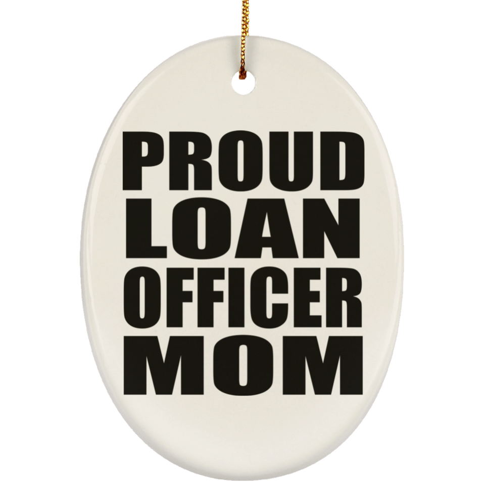 Proud Loan Officer Mom - Oval Ornament