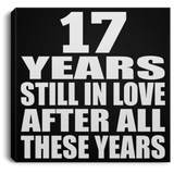 17th Anniversary 17 Years Still In Love After These Years - Canvas Square