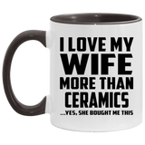 I Love My Wife More Than Ceramics - 11oz Accent Mug Black