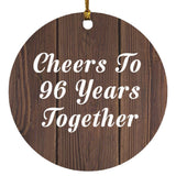 96th Anniversary Cheers To 96 Years Together - Circle Ornament D
