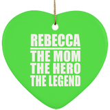 Rebecca The Mom The Hero The Legend - Heart Ornament