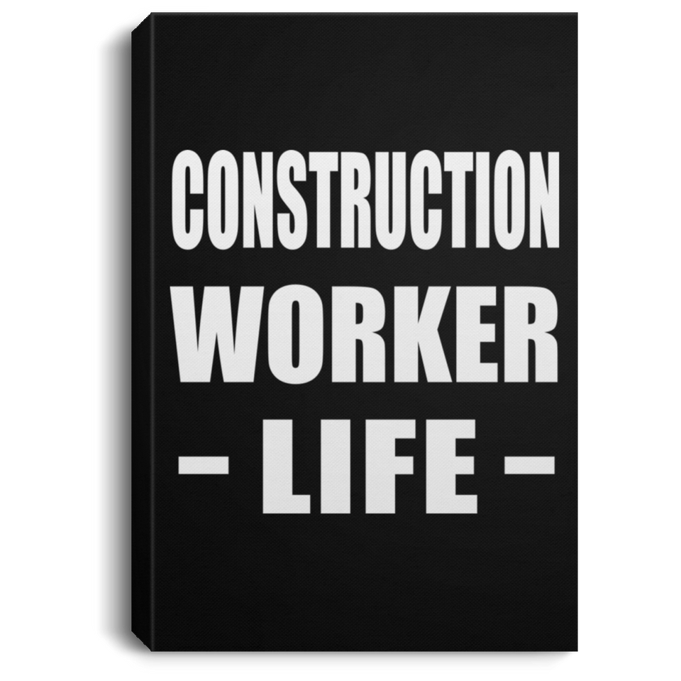 Construction Worker Life - Canvas Portrait