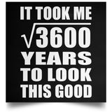 60th Birthday Took Square Root of 3600 Years To Look Good - Poster Square