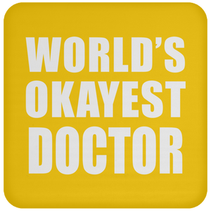 World's Okayest Doctor - Drink Coaster