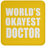 World's Okayest Doctor - Drink Coaster