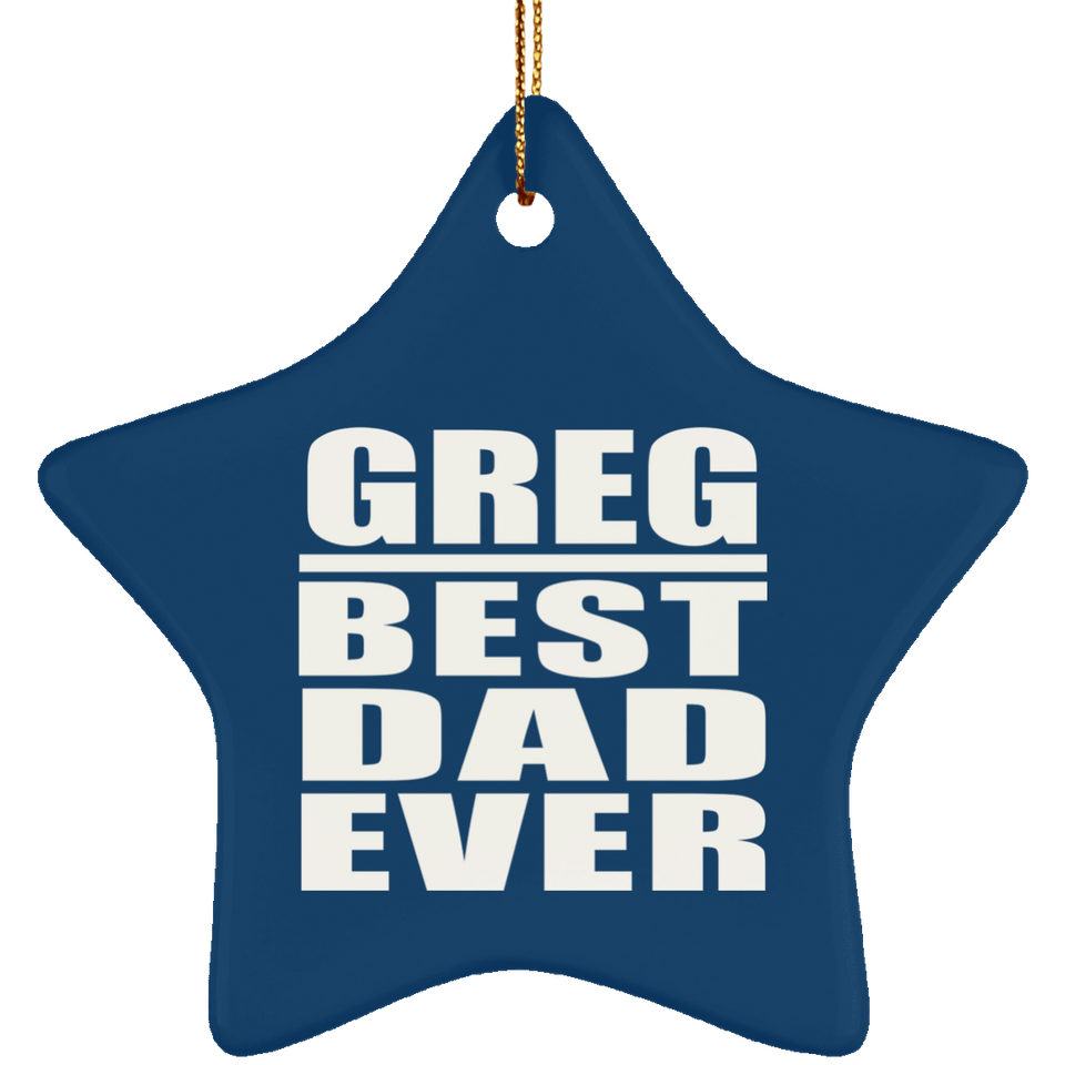Greg Best Dad Ever - Star Ornament