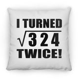 36th Birthday I Turned Square Root of 324 Twice - Throw Pillow