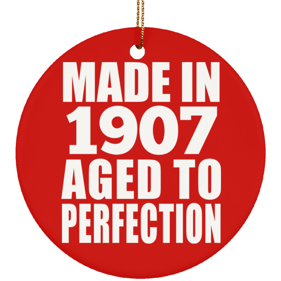 117th Birthday Made In 1907 Aged To Perfection - Circle Ornament