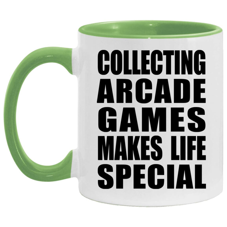 Collecting Arcade Games Makes Life Special - 11oz Accent Mug Green