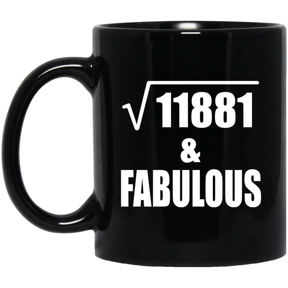 109th Birthday Square Root of 11881 & Fabulous - 11oz Coffee Mug Black