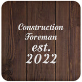 Construction Foreman Established Est. 2022 - Drink Coaster D