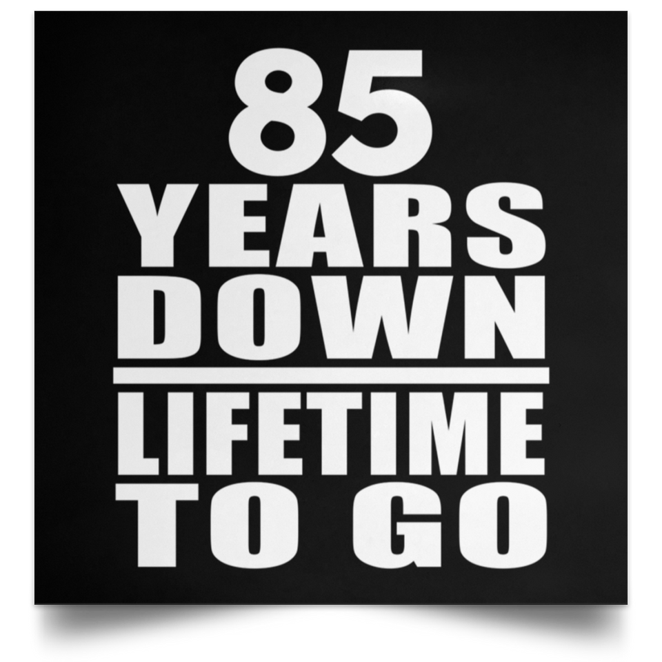 85th Anniversary 85 Years Down Lifetime To Go - Poster Square