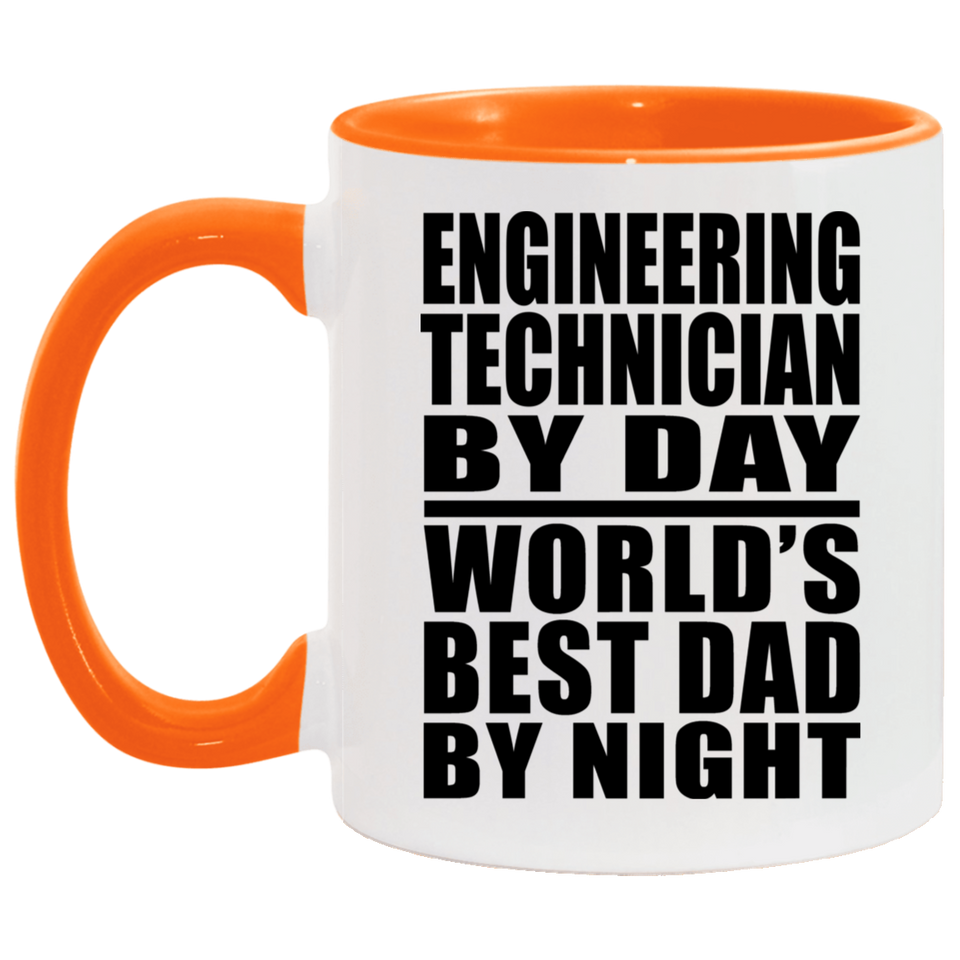 Engineering Technician By Day World's Best Dad By Night - 11oz Accent Mug Orange