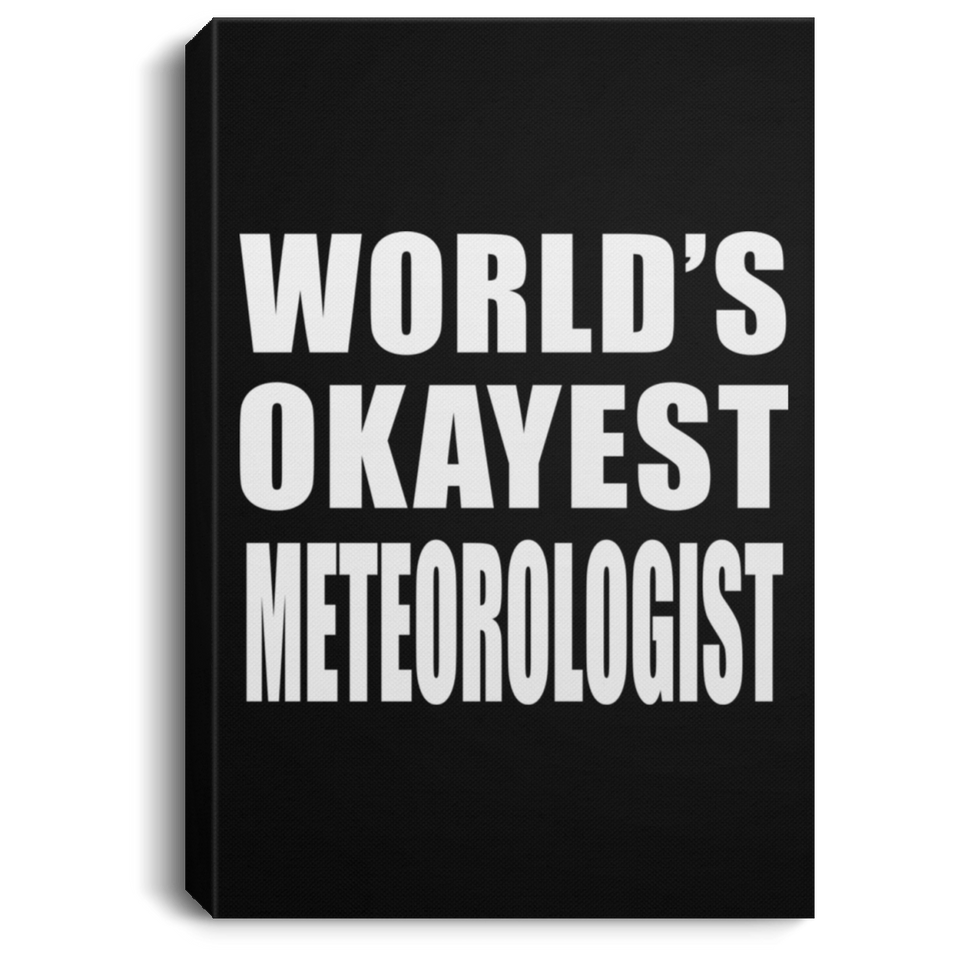 World's Okayest Meteorologist - Canvas Portrait