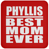 Phyllis Best Mom Ever - Drink Coaster