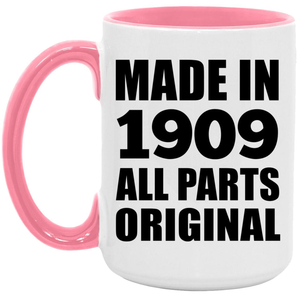 115th Birthday Made in 1909 All Parts Original - 15oz Accent Mug Pink