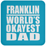 Franklin World's Okayest Dad - Drink Coaster