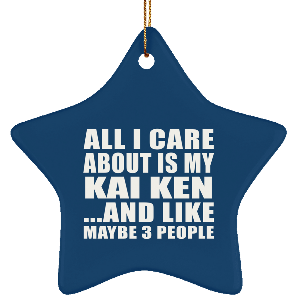 All I Care About Is My Kai Ken - Star Ornament
