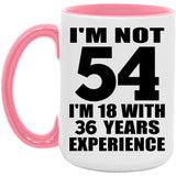 54th Birthday I'm Not 54 I'm 18 With 36 Years Experience - 15oz Accent Mug Pink