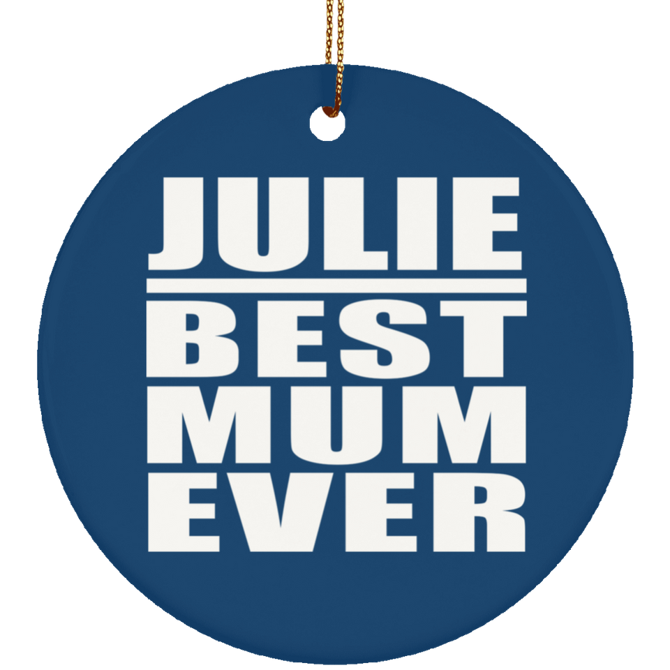 Julie Best Mum Ever - Circle Ornament