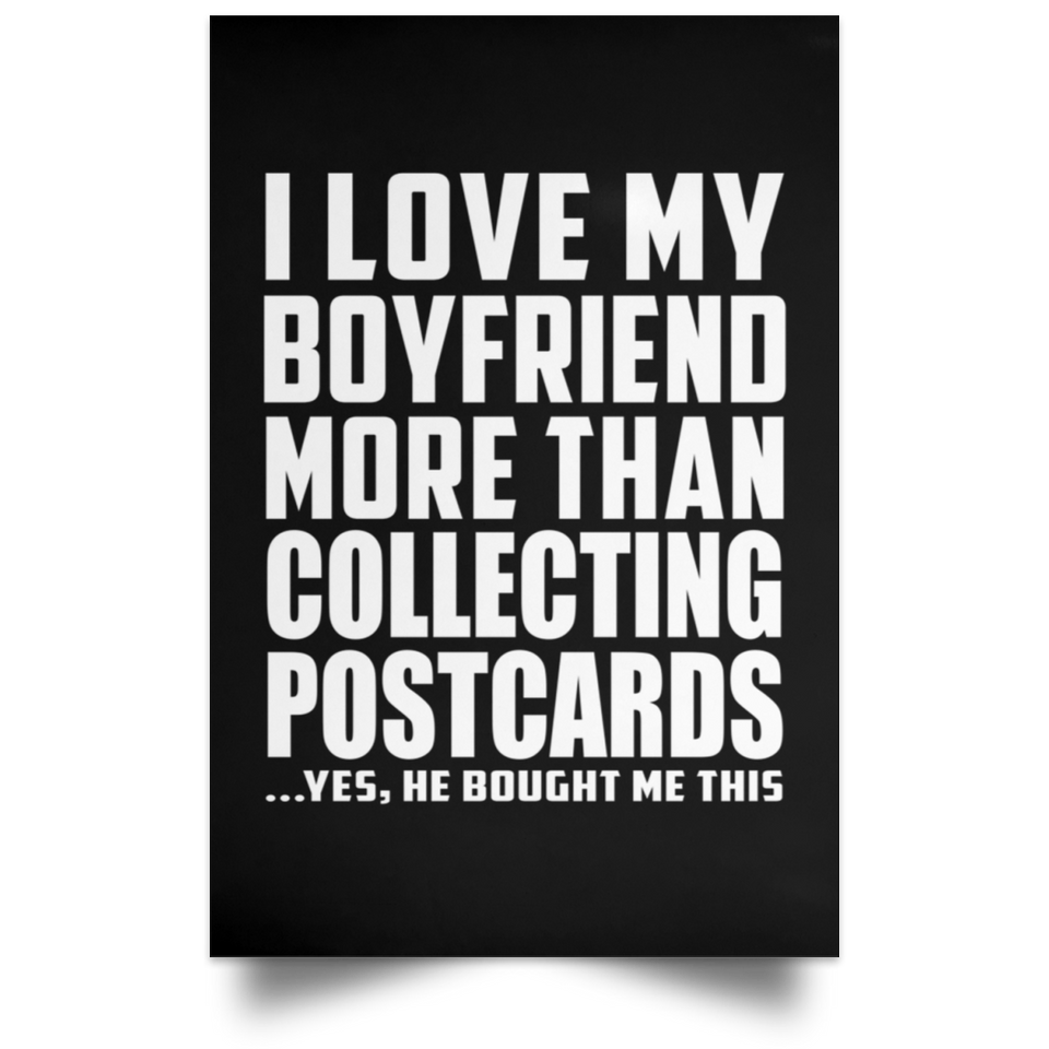 I Love My Boyfriend More Than Collecting Postcards - Poster Portrait