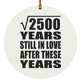 50th Anniversary Square Root of 2500 Years Still In Love - Circle Ornament