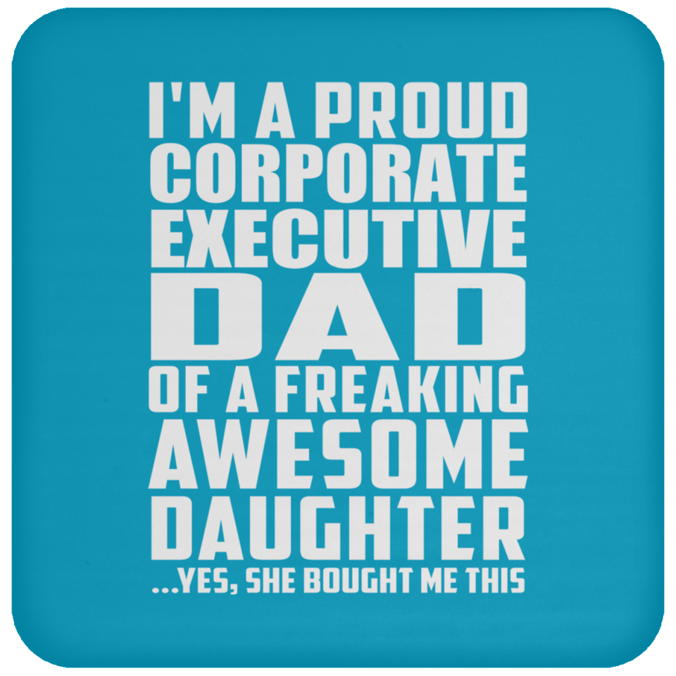 Proud Corporate Executive Dad Of Awesome Daughter - Drink Coaster