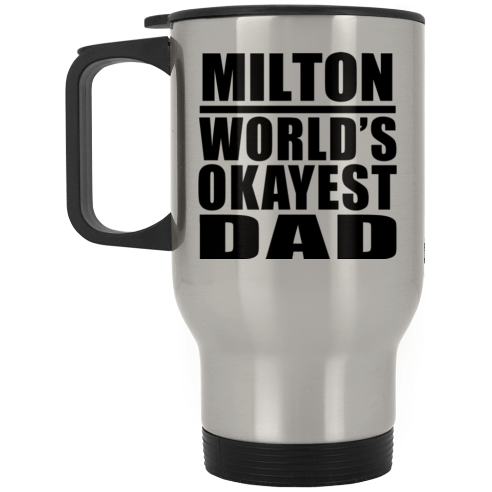 Milton World's Okayest Dad - Silver Travel Mug