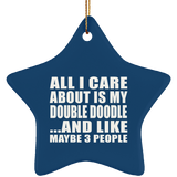 All I Care About Is My Double Doodle - Star Ornament