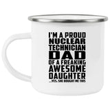 Proud Nuclear Technician Dad Of Awesome Daughter - 12oz Camping Mug