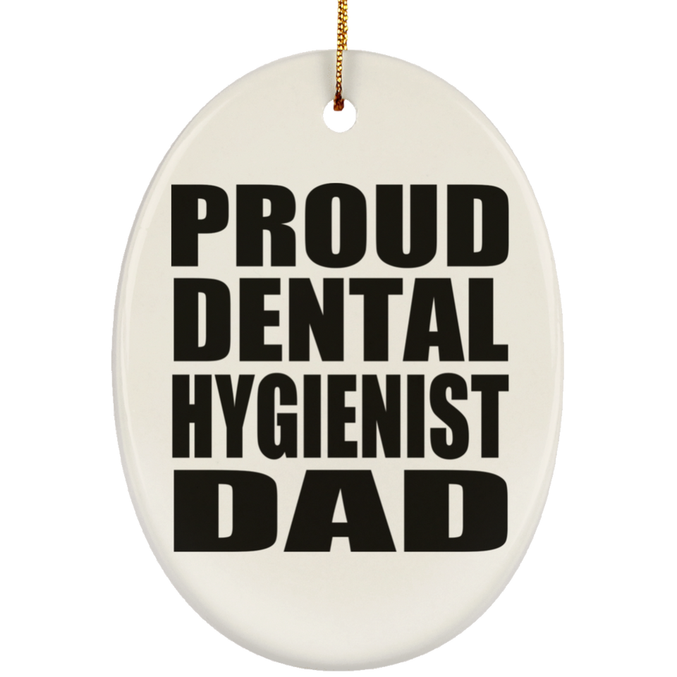 Proud Dental Hygienist Dad - Oval Ornament
