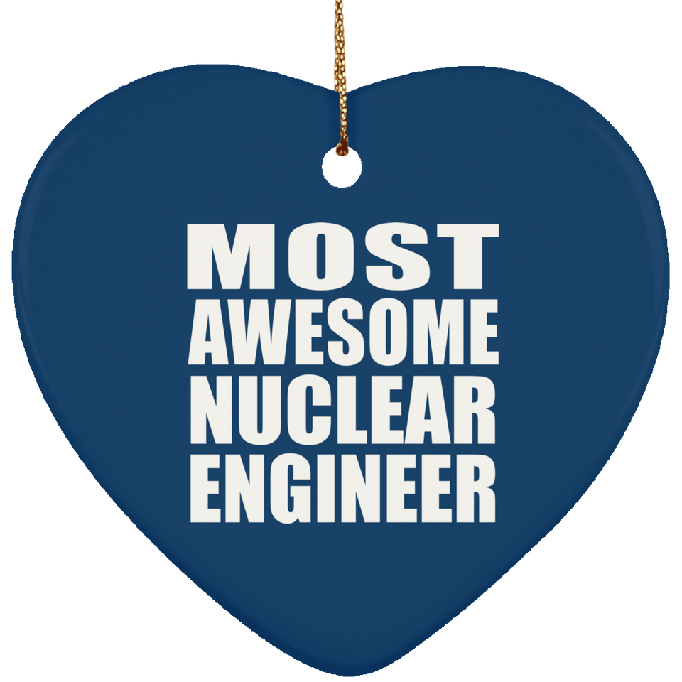 Most Awesome Nuclear Engineer - Heart Ornament