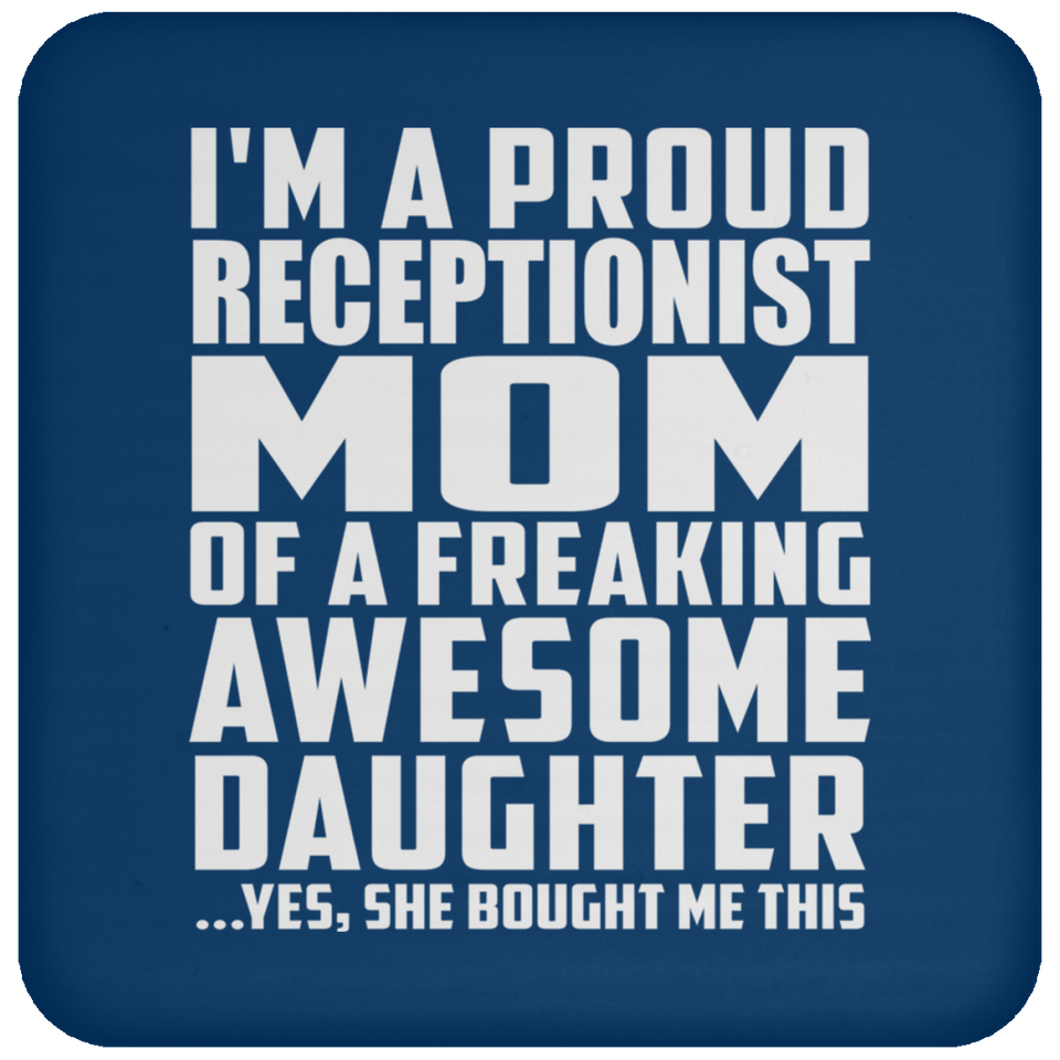 Proud Receptionist Mom Of Awesome Daughter - Drink Coaster