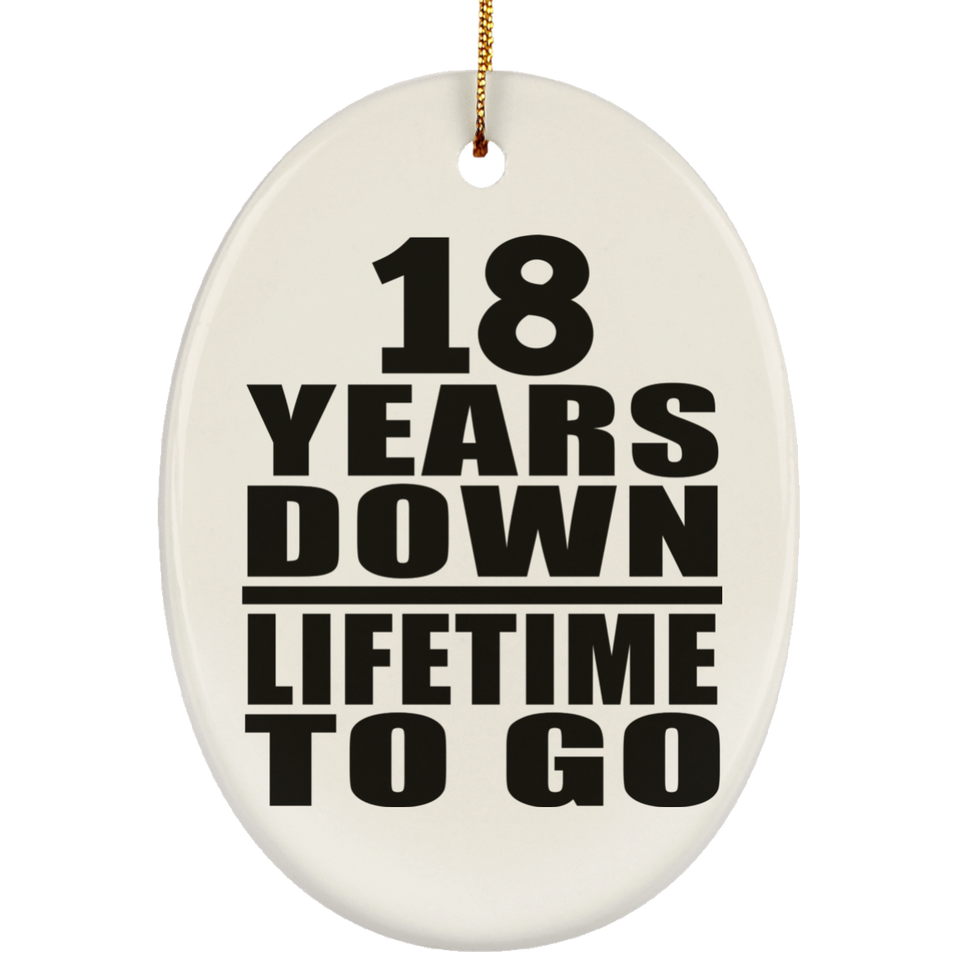 18th Anniversary 18 Years Down Lifetime To Go - Oval Ornament